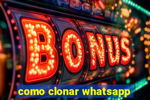 como clonar whatsapp